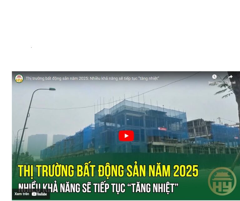 Thị trường bất động sản năm 2025: Nhiều khả năng sẽ tiếp tục “tăng nhiệt”​
